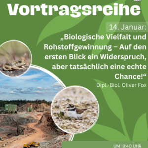 Vortrag: „Biologische Vielfalt und Rohstoffgewinnung – Auf den ersten Blick ein Widerspruch, aber tatsächlich eine echte Chance!“